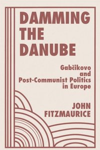 Damming The Danube (e-bok)