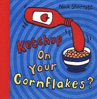 Ketchup on Your Cornflakes? (hftad)