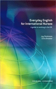 Everyday English for International Nurses : A Guide to Working in the UK (inbunden)