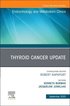 Thyroid Cancer Update, An Issue of Endocrinology and Metabolism Clinics of North America
