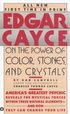 Edgar Cayce On The Power Of Color, Stones And Crystals