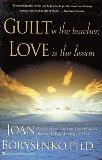 Guilt is the Teacher and Love is the Answer (hftad)