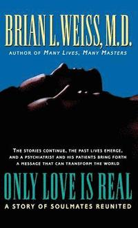 Only Love Is Real: A Story of Soulmates Reunited (inbunden)