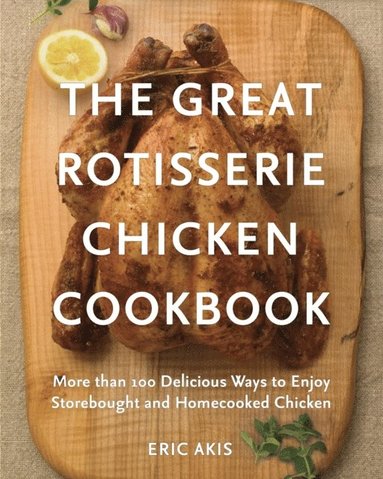 Great Rotisserie Chicken Cookbook (e-bok)