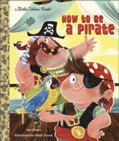 How to Be a Pirate (inbunden)