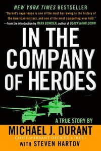 In the Company of Heroes: The Personal Story Behind Black Hawk Down (hftad)