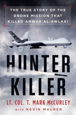 Hunter Killer: The True Story of the Drone Mission That Killed Anwar al-Awlaki (hftad)