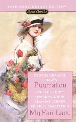 Pygmalion And My Fair Lady (50Th Anniversary Edition) (hftad)