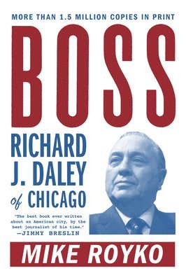 Boss: Richard J. Daley of Chicago (hftad)