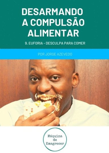 Desarmando a Compulsao Alimentar - Euforia, desculpa para comer (häftad)