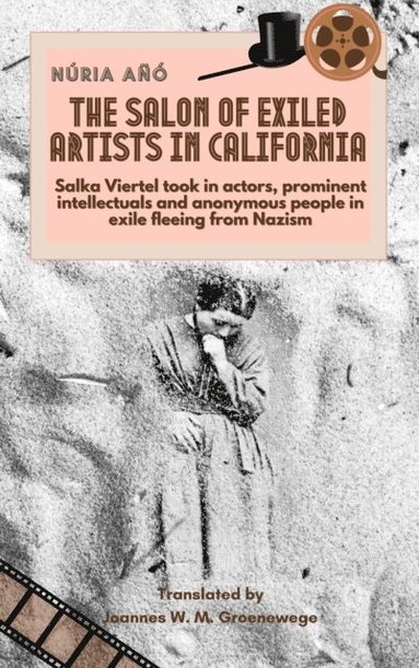 Salon of Exiled Artists in California: Salka Viertel Took in Actors, Prominent Intellectuals and Anonymous People in Exile Fleeing from Nazism (inbunden)
