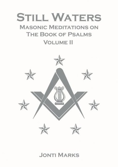 Still Waters: Masonic Meditations on The Book of Psalms Volume II (hftad)