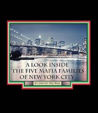 Look Inside the Five Mafia Families of New York City (e-bok)