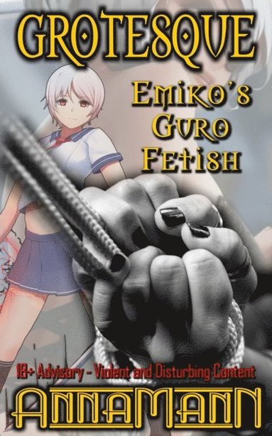Grotesque: Emiko's Guro Fetish (inbunden)