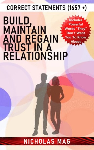 Build, Maintain and Regain Trust in a Relationship: Correct Statements (1657 +) (häftad)