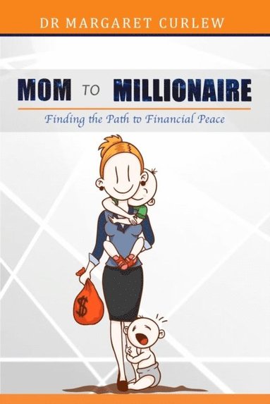 Mom to Millionaire. Finding the Path to Financial Peace (inbunden)