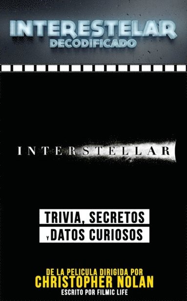 Interestelar Decodificado (Interstellar Decoded): Trivia, Secretos Y