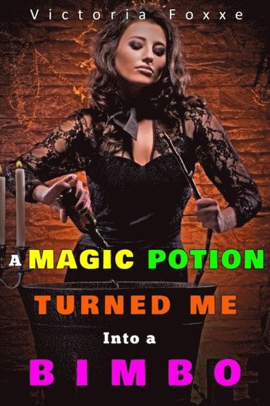 Magic Potion Turned Me Into A Bimbo (häftad)