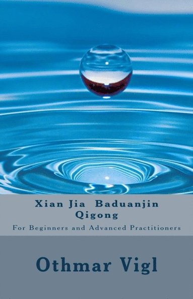 Xian Jia Baduanjin Qigong: For Beginners and Advanced Practitioners (häftad)