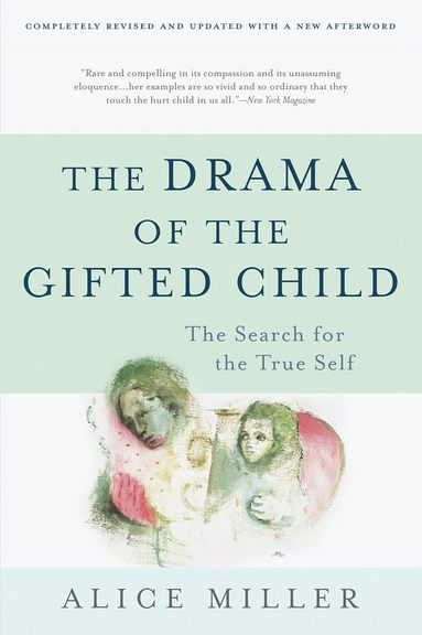 The Drama of the Gifted Child: The Search for the True Self (h�ftad)
