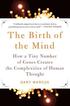The Birth of the Mind: How a Tiny Number of Genes Creates the Complexities of Human Thought