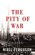 The Pity of War: Explaining World War I (Revised) (inbunden)