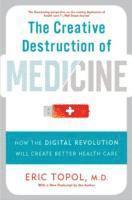 The Creative Destruction of Medicine (Revised and Expanded Edition) (hftad)