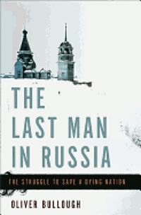 The Last Man in Russia: The Struggle to Save a Dying Nation (häftad)