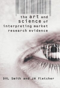 Art and Science of Interpreting Market Research Evidence (e-bok)