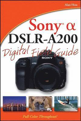 Sony Alpha DSLR-A200 Digital Field Guide (inbunden)