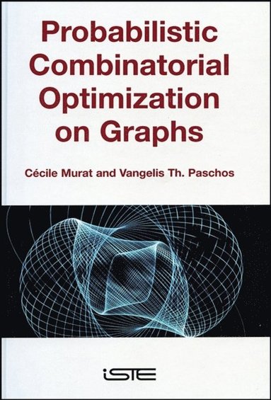 Probabilistic Combinatorial Optimization on Graphs - Ebok - C Cile ...