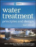 MWH's Water Treatment - Principles and Design 3e (inbunden)