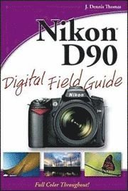 Nikon D90 Digital Field Guide (inbunden)