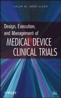 Design, Execution, and Management of Medical Device Clinical Trials (inbunden)