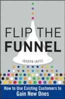 Flip the Funnel - How to Use Existing Customers to  Gain New Ones (inbunden)