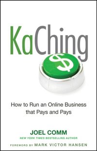 KaChing: How to Run an Online Business that Pays and Pays (e-bok)