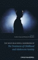 The Wiley-Blackwell Handbook of The Treatment of Childhood and Adolescent Anxiety (inbunden)
