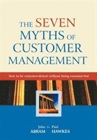 The Seven Myths of Customer Management (inbunden)