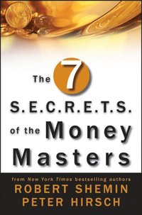 Seven S.E.C.R.E.T.S. of the Money Masters (e-bok)