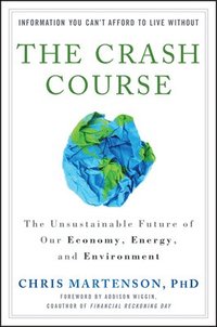 The Crash Course - The Unsustainable Future Of Our  Economy, Energy, And Environment (inbunden)
