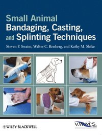Small Animal Bandaging, Casting, and Splinting Techniques (e-bok)