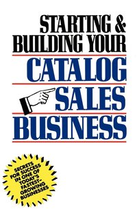 Starting and Building Your Catalog Sales Business (inbunden)