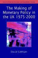 The Making of Monetary Policy in the UK, 1975-2000 (inbunden)