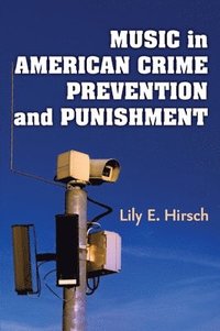 Music in American Crime Prevention and Punishment (inbunden)