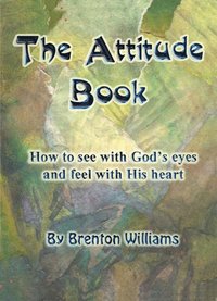 The Attitude Book -- How to see with God's eyes and feel with His heart (hftad)