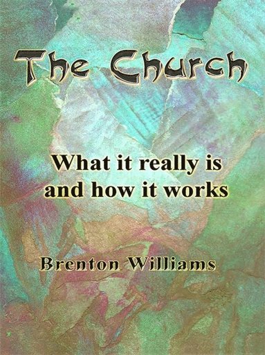 The Church -- What it really is and how it works (hftad)