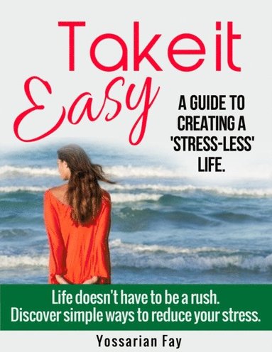Take it Easy: A Guide to Creating a 'Stress-Less' Life