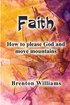 Faith: Pleasing God and moving mountains