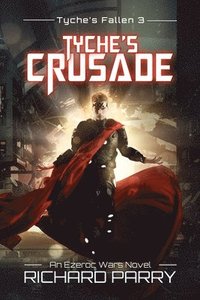 Tyche's Crusade: A Space Opera Adventure Epic (hftad)