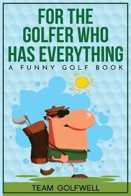 For the Golfer Who Has Everything (inbunden)